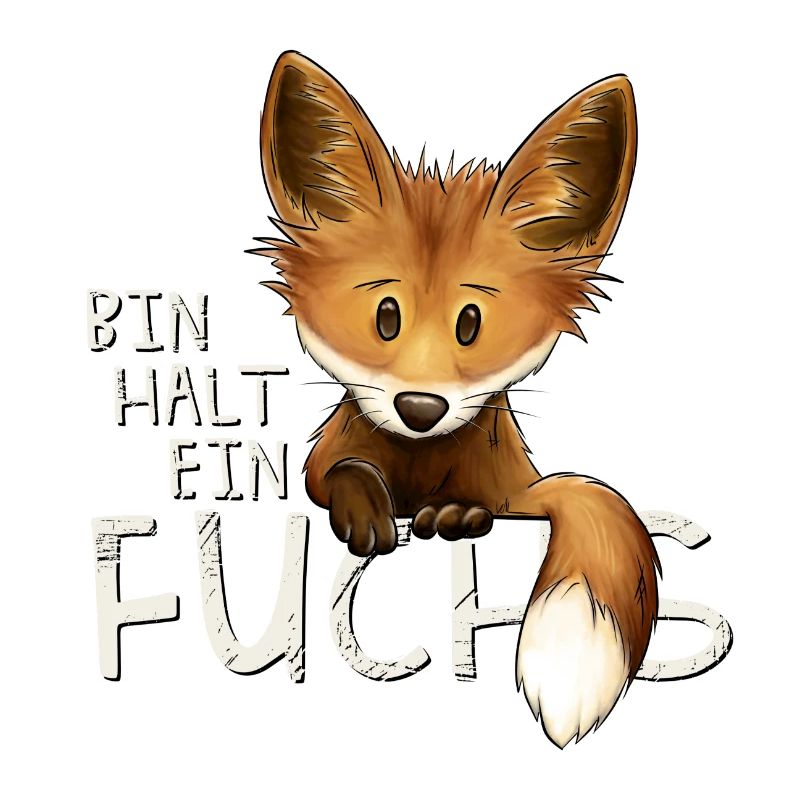 Bin halt ein Fuchs verwegen lustiges Statement