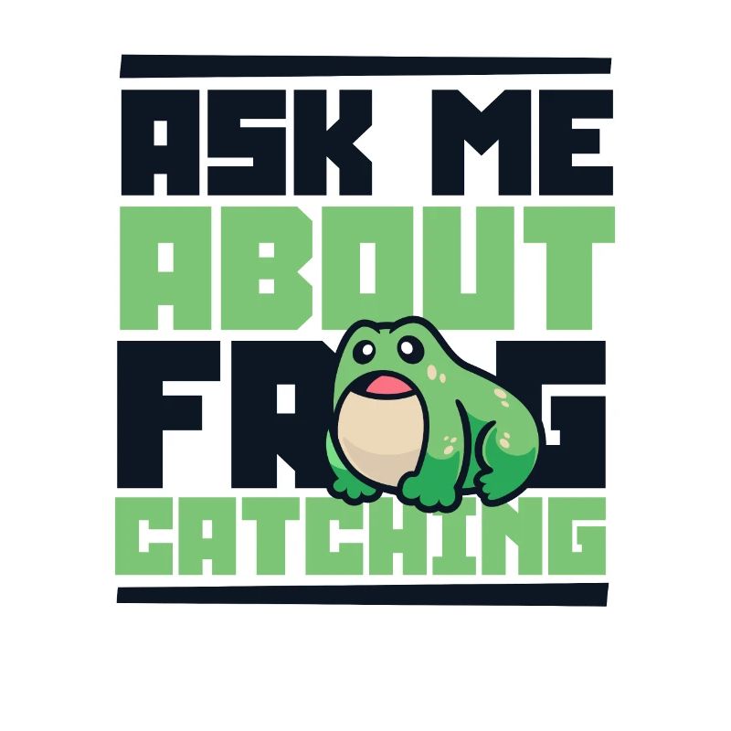 Ask Me About Frog Catching Tadpole Toad