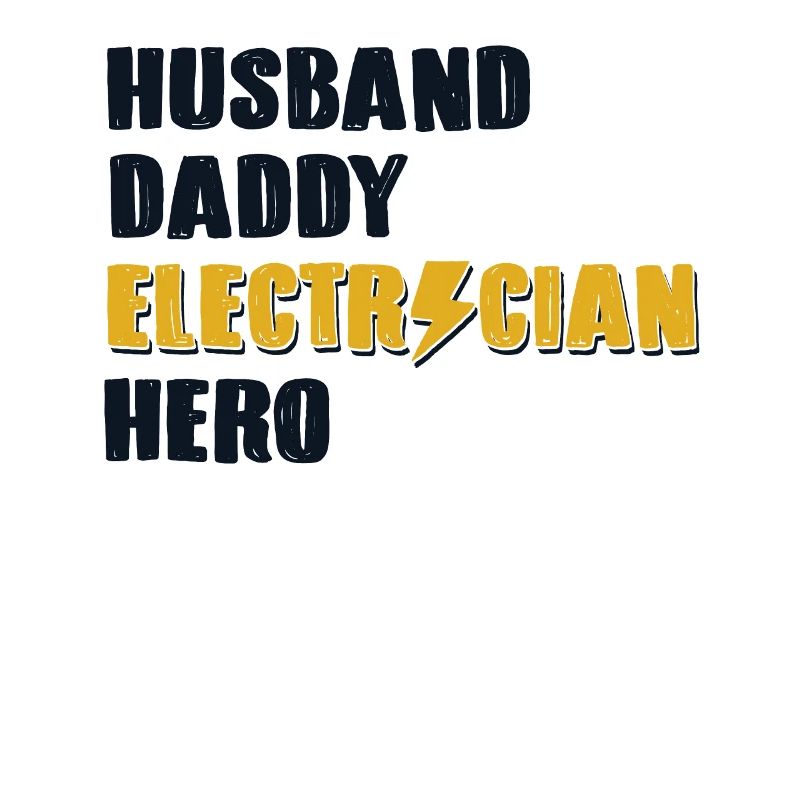 Husband Daddy Electrician Hero Electrical Engineer
