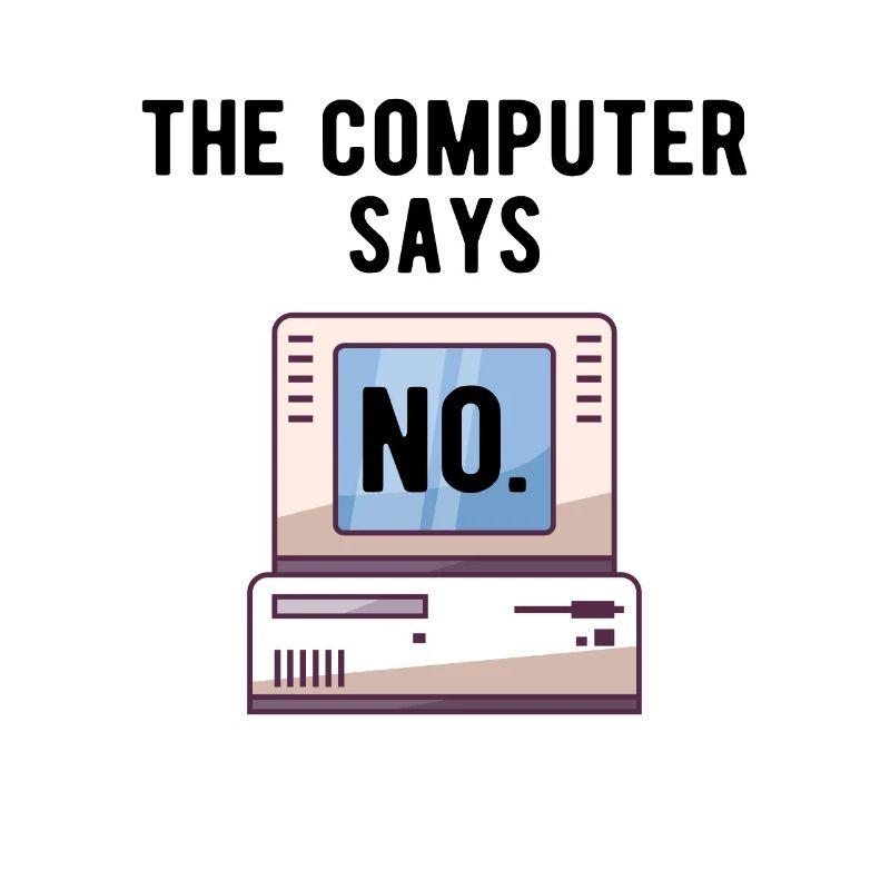 TECH GEEK: Computer Says No