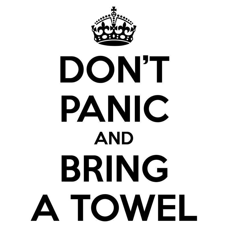 Don't panic and bring a towel (Keep Calm)