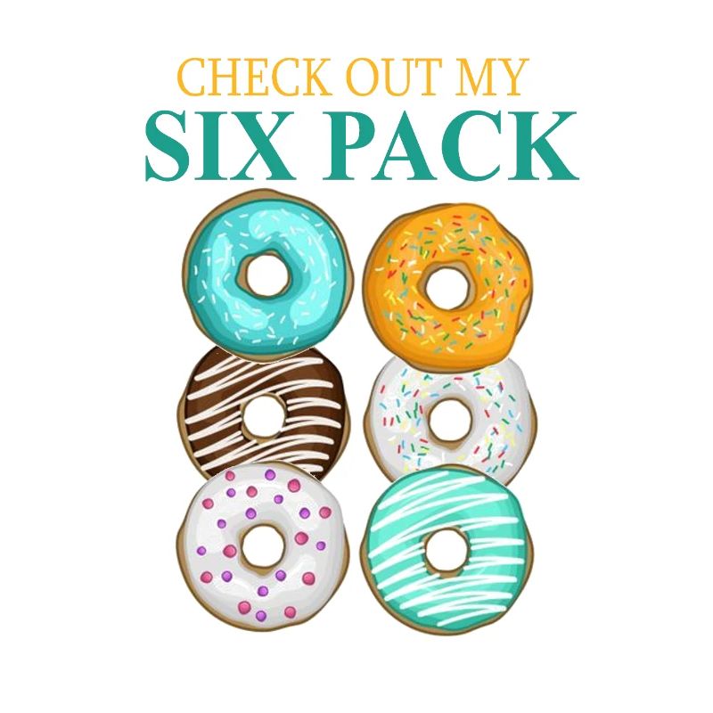 CHECK OUT MY SIX PACK