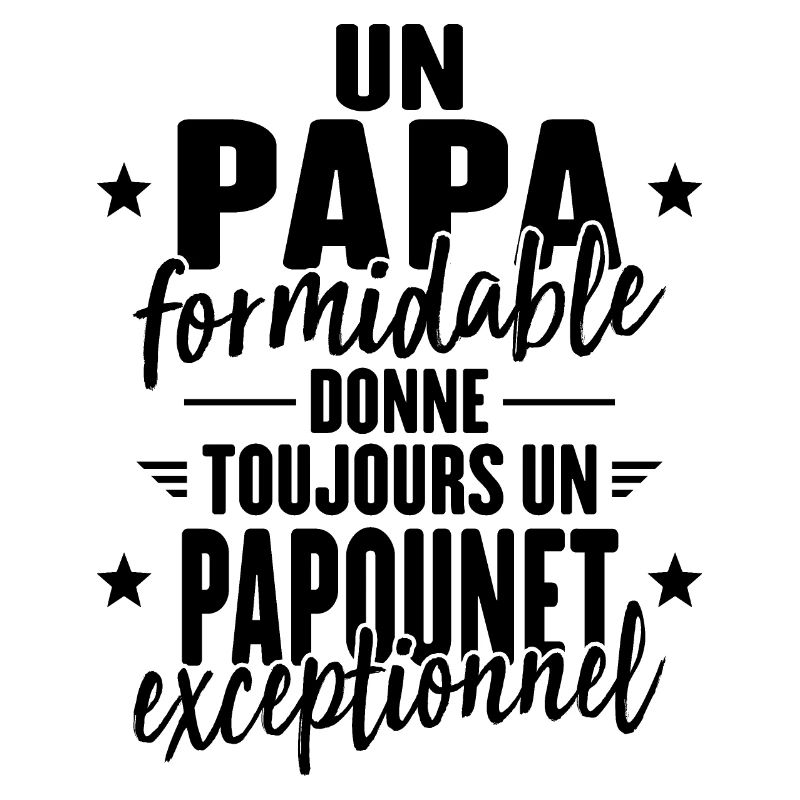 Papa Formidable Donne Un Papounet Exceptionnel