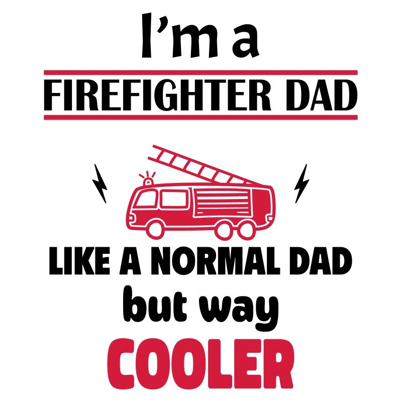 I'm a firefighter dad