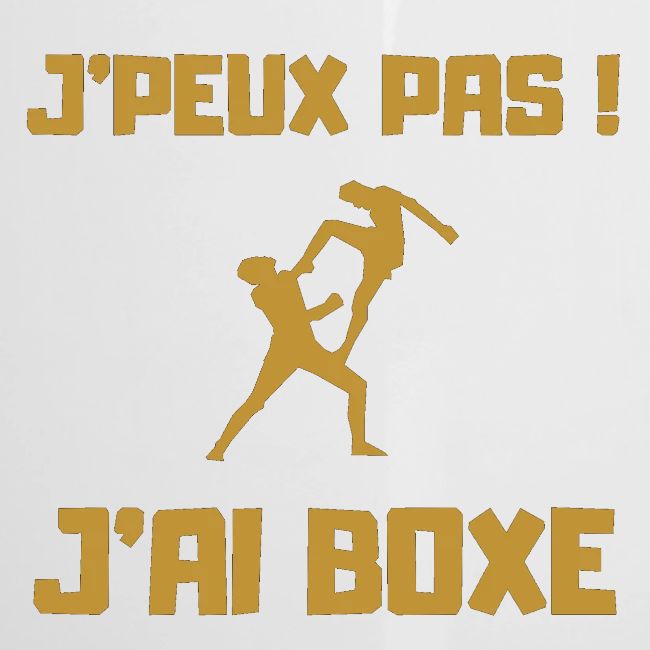 J PEUX PAS J AI BOXE THAÎ