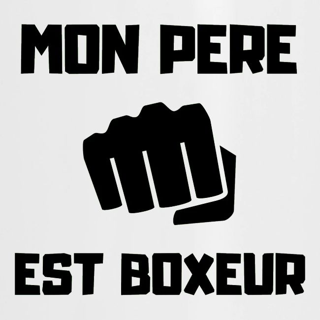 MON PERE EST BOXEUR