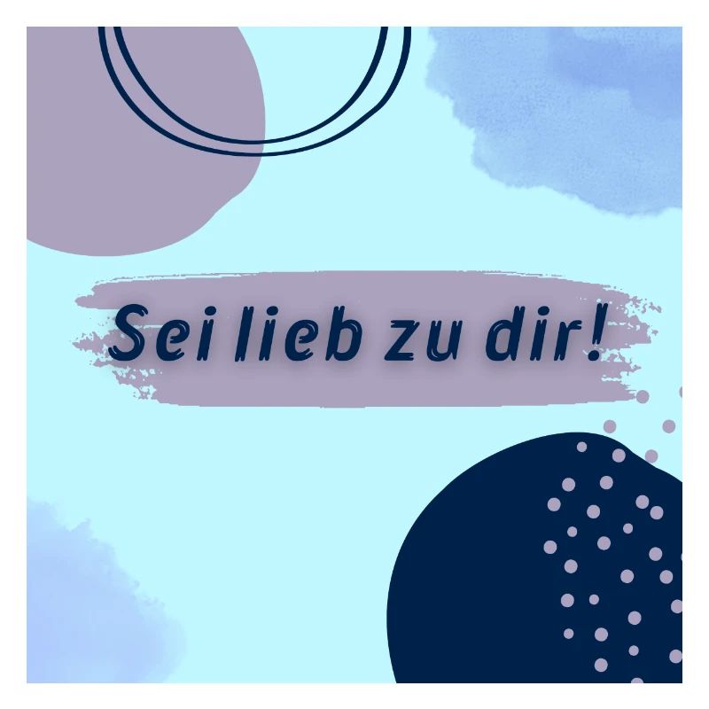 Sei lieb zu dir