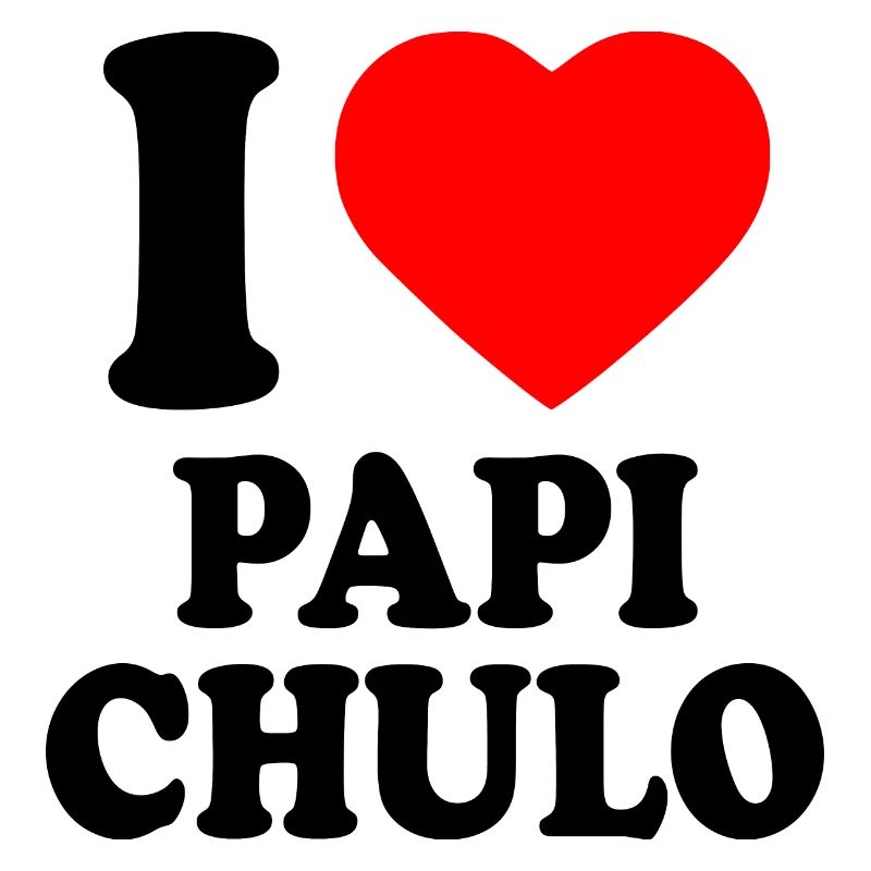I love papi chulo