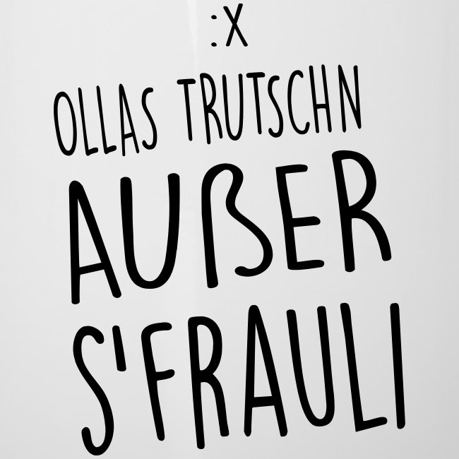 Ollas Trutschn außer sFrauli - Emaille-Tasse