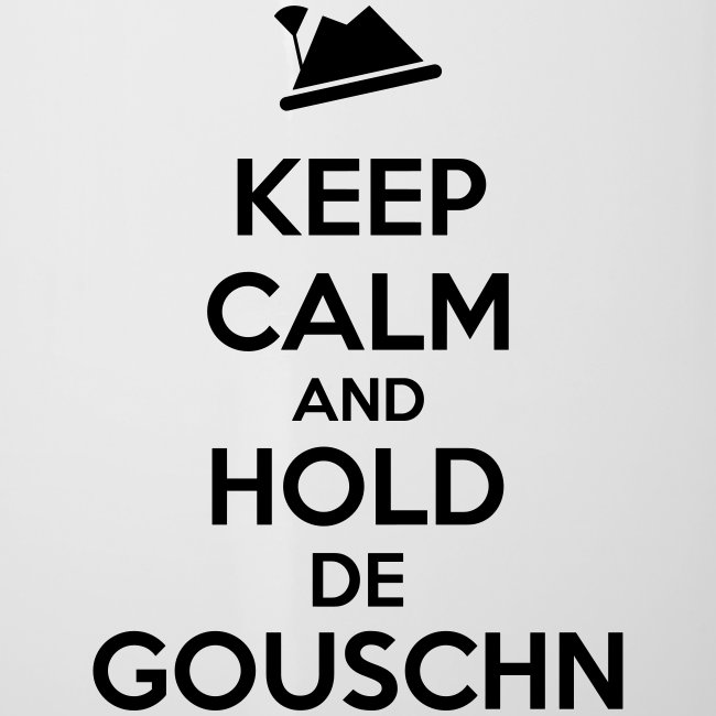 Keep calm and hold de Gouschn - Emaille-Tasse