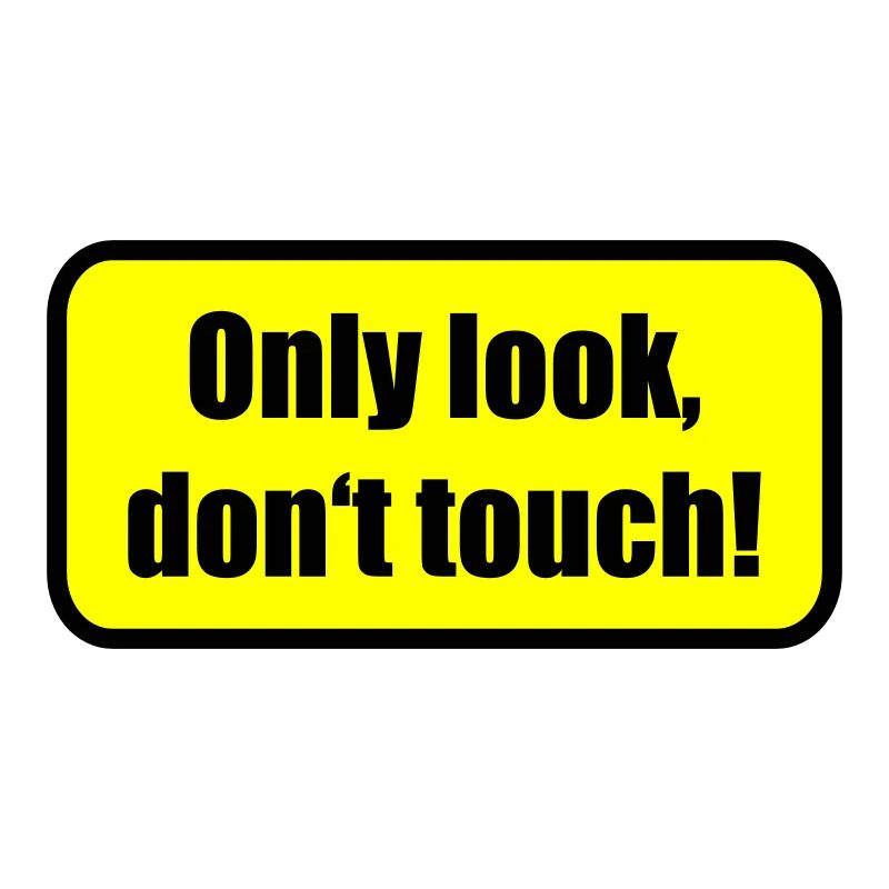Only look dont touch | berühren | Touch