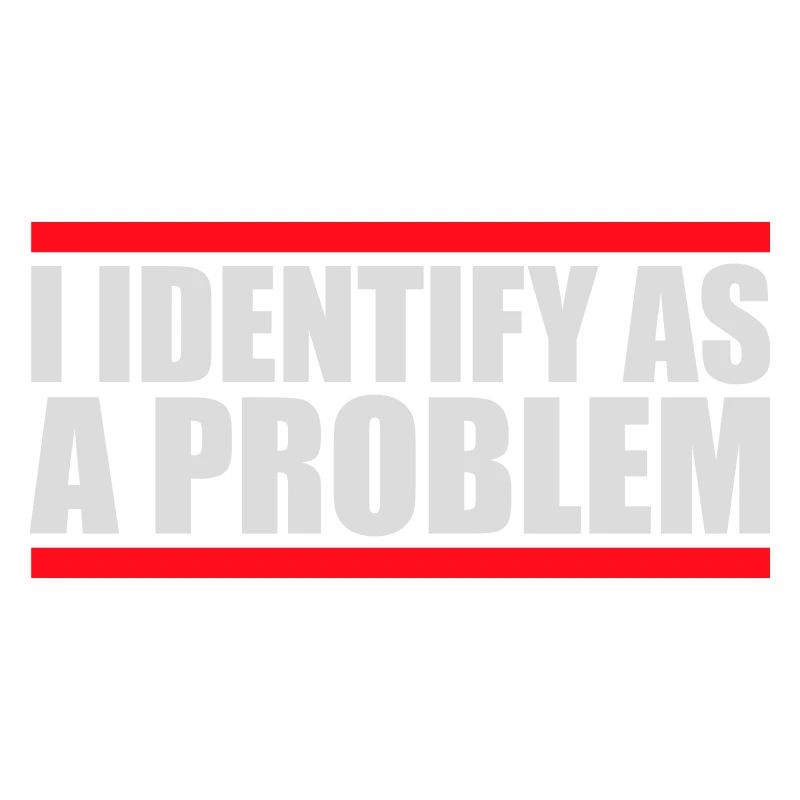 I Identify as a Problem Statement Cheeky Rebellious