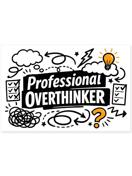 Professional OVERTHINKER