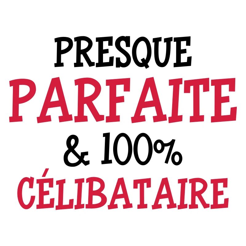 Presque Parfaite & 100% Célibataire