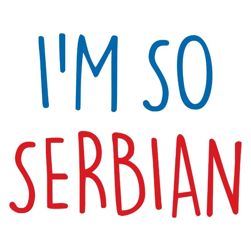 Je suis tellement serbe Serbie Serbie