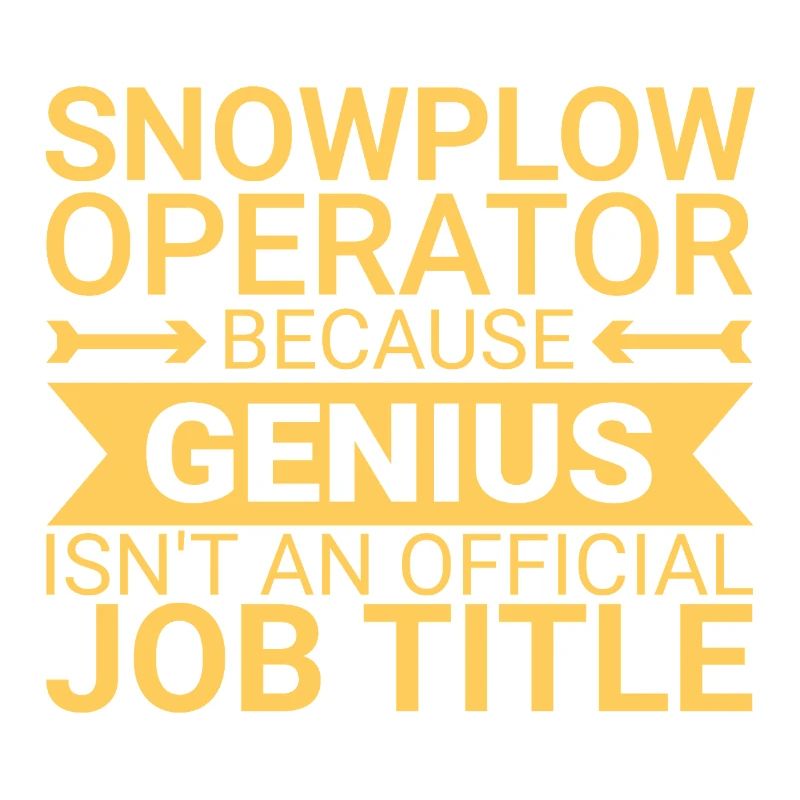 Snowplow Operator Genius Snow Plow Driver