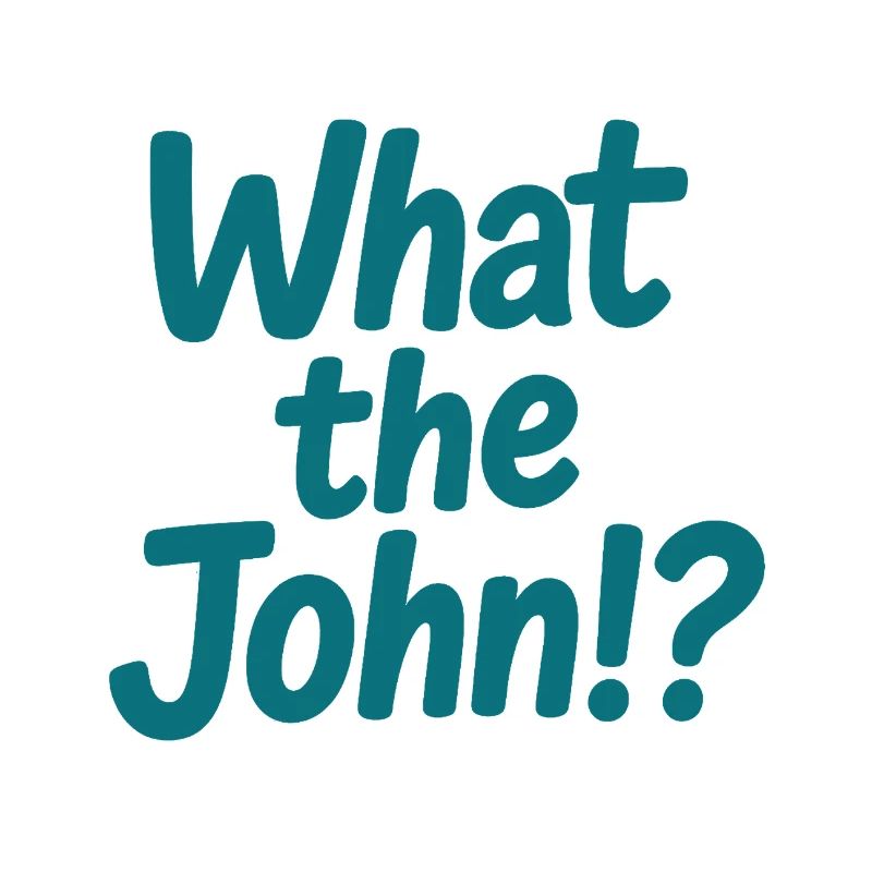 Qu’est-ce que c’est que John ?! Té