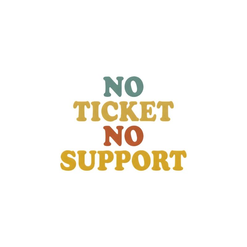 No Ticket No Support Informatiker IT Administrator
