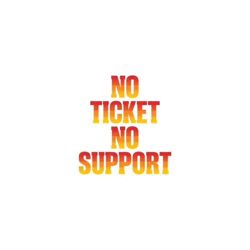 No Ticket No Support Computer Scientist IT Administrator