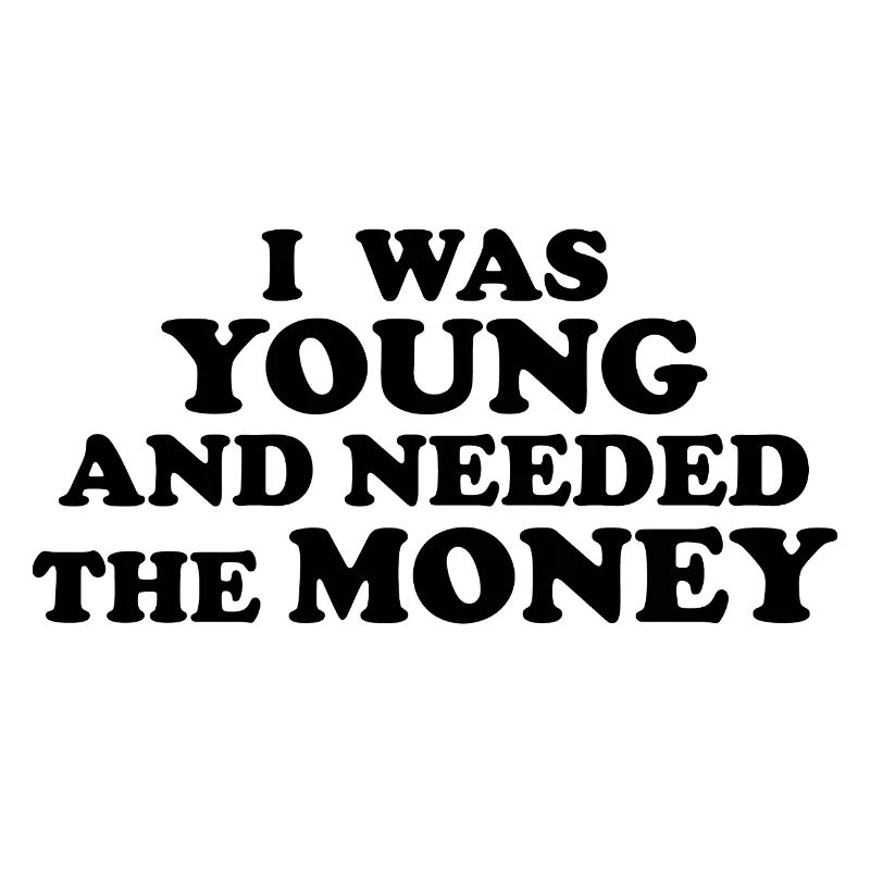 J’ÉTAIS JEUNE ET J’AVAIS BESOIN D’ARGENT