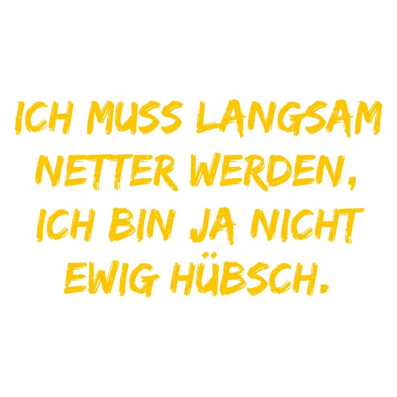 Ich muss langsam netter werden