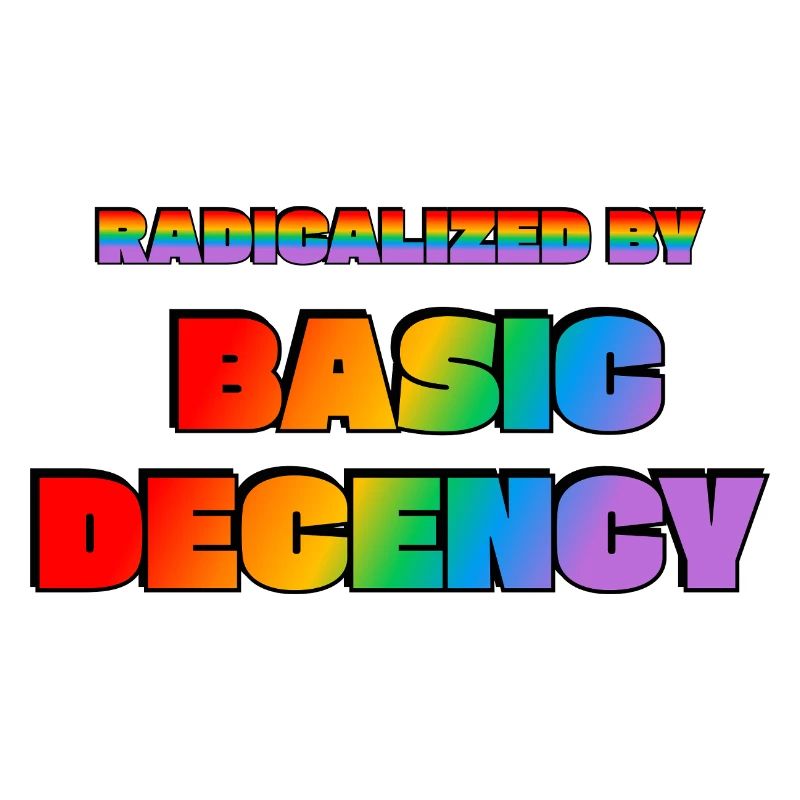 Radicalized by Basic Decency