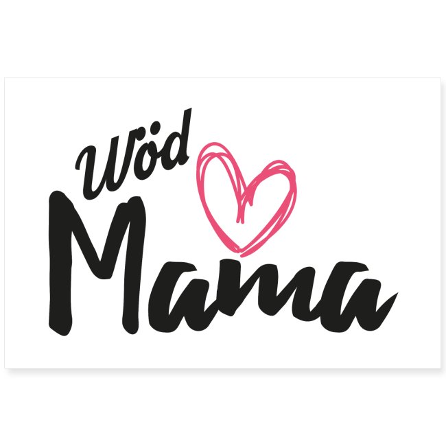 Vorschau: Wöd Mama - Poster 60x40 cm