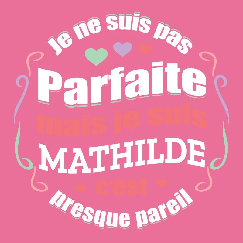 MATHILDE PARFAITE - PRENOM MATHILDE