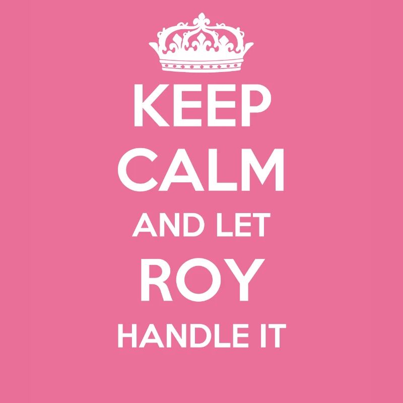 Keep Calm Handle It - First Name Name Funny Roy