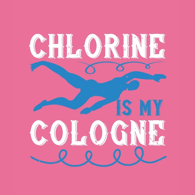 Natation Le chlore est mon eau de Cologne