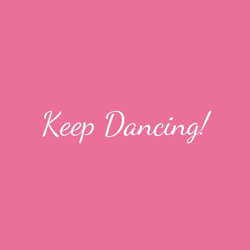 Keep Dancing!