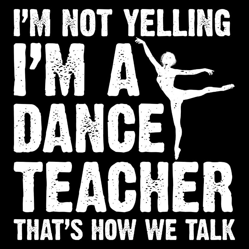 Cadeau de professeur de danse ne pas crier Professeur de danse Danse