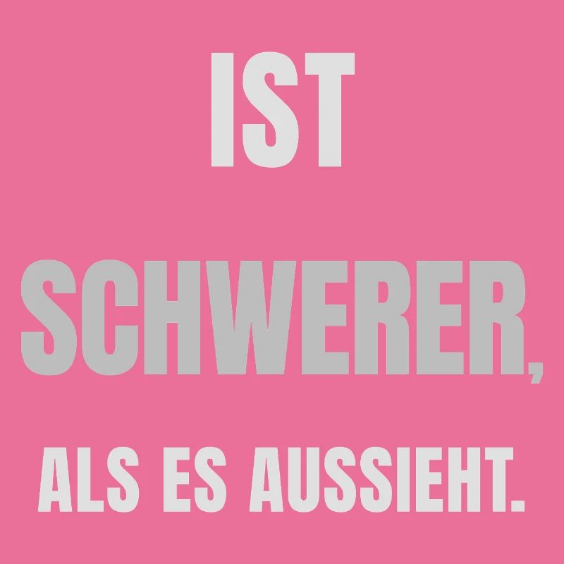 IST SCHWERER, ALS ES AUSSIEHT. – Helles Design