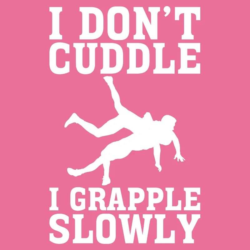 I Don't Cuddle I Grapple Slowly 2