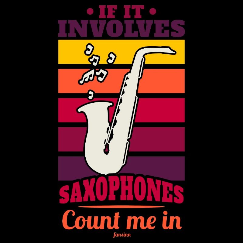 If It Involves Saxophones Count Me In
