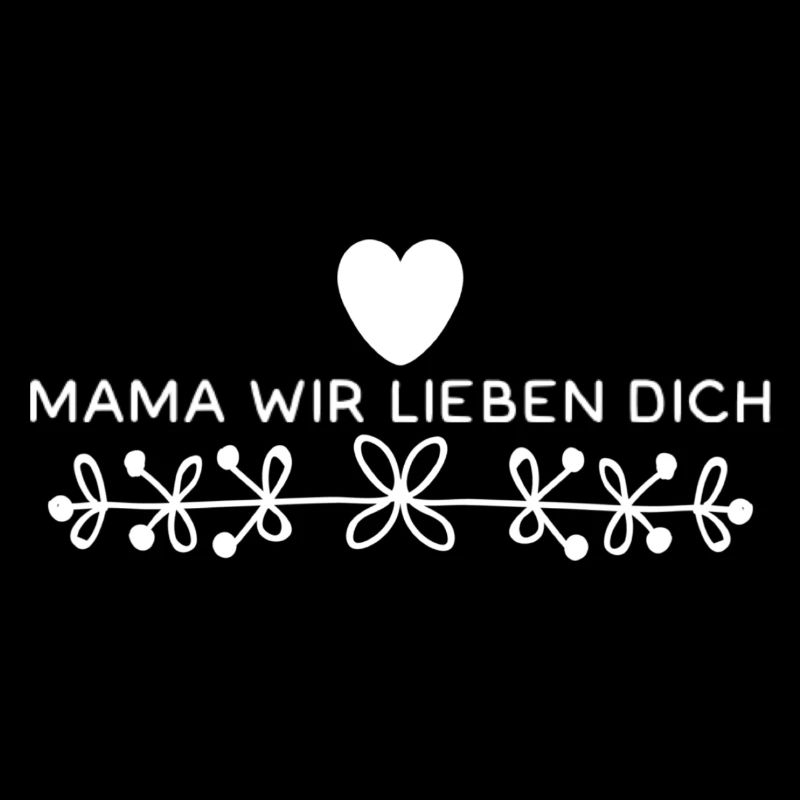 Mama Wir Lieben Dich
