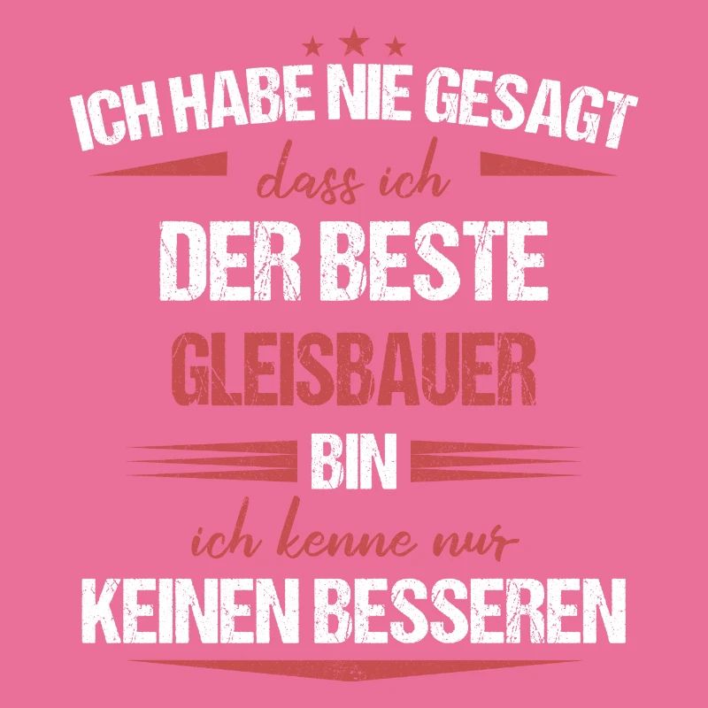 Gleisbauer Gleisbau Eisenbahn Gleise Beruf Spruch