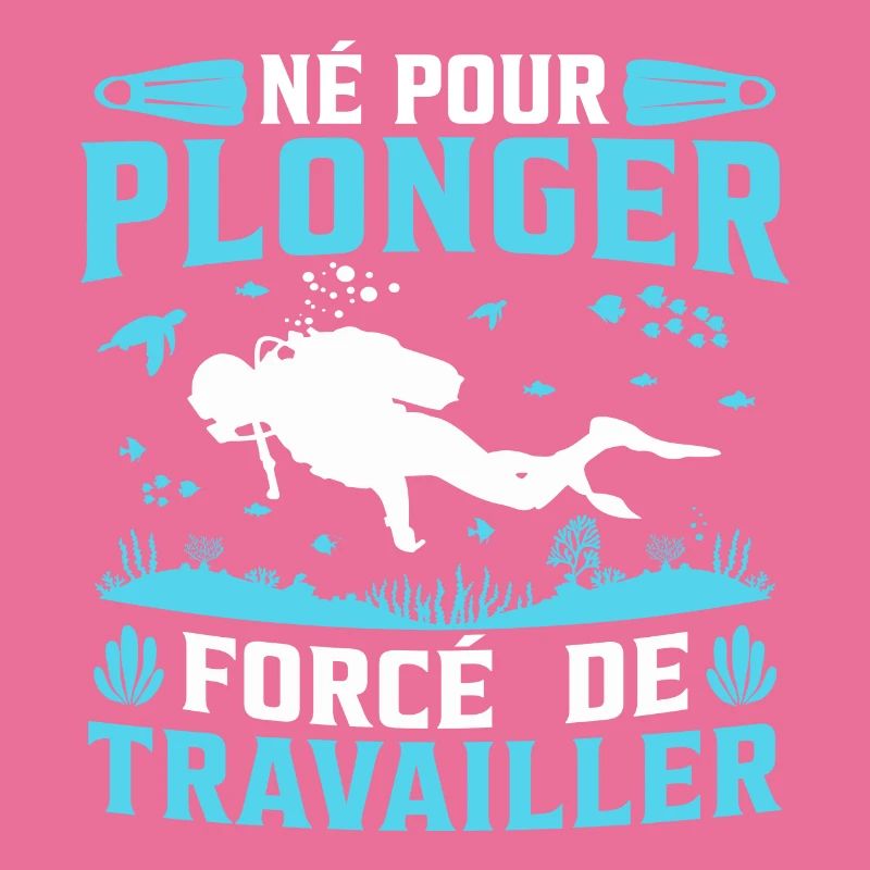 né pour plonger forcé de travailler