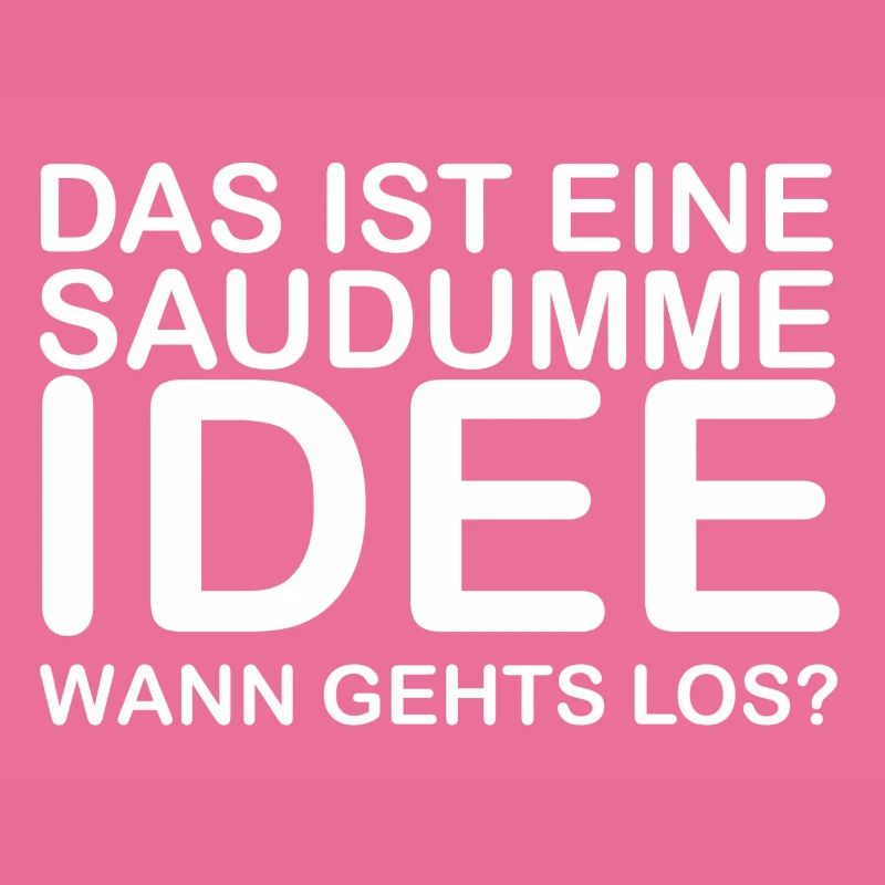 That's a stupid idea! When does it start?