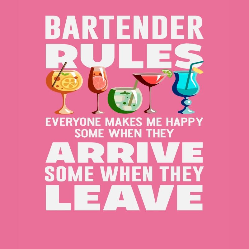 Bartender Rules Everyone Makes Me Happy