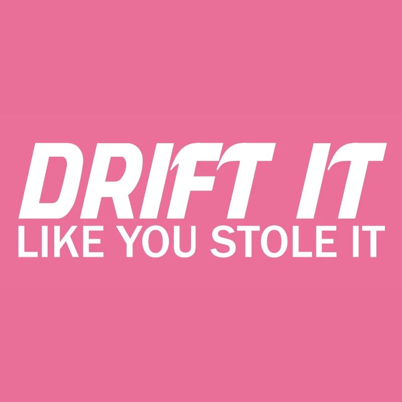 Drift It Like You Stole It Auto Spruch Drifting
