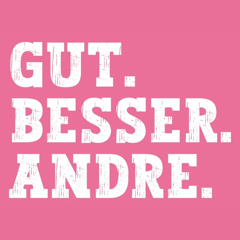 Gut Besser Andre Lustiger Spruch Name Andre