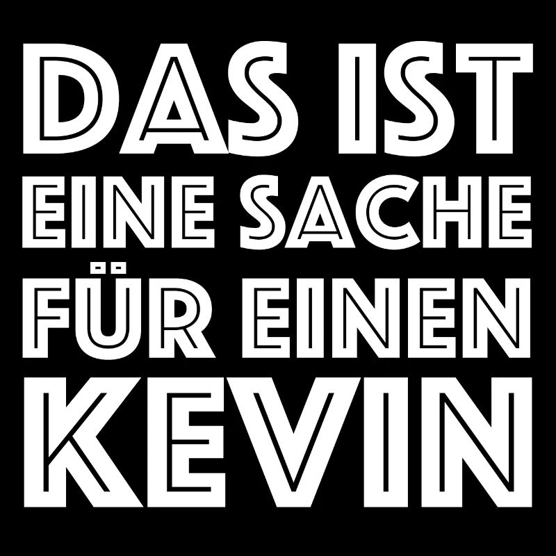 Das ist eine Sache für einen Kevin | Sarkasmus