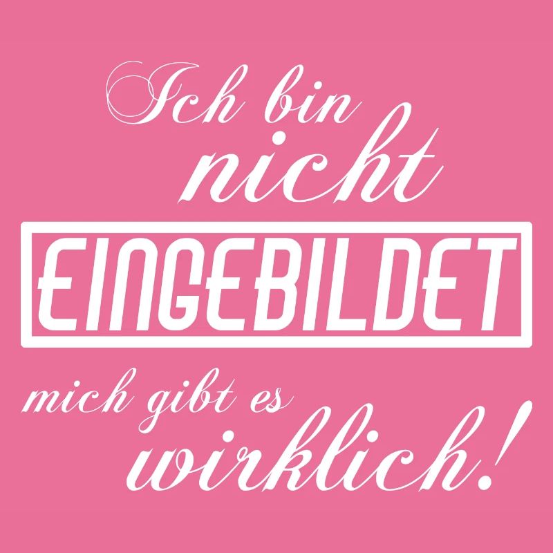 Ich bin nicht eingebildet
