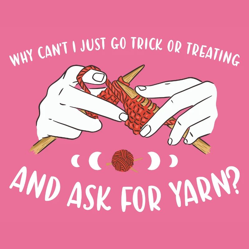 Why Can't I Just Go Trick Or Treating Knitting