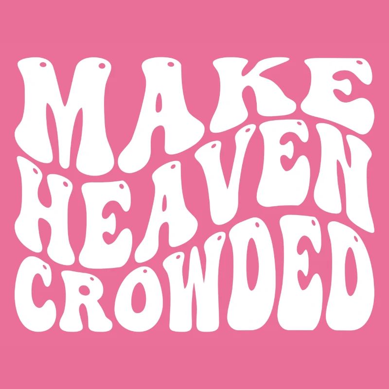 Make Heaven Crowded