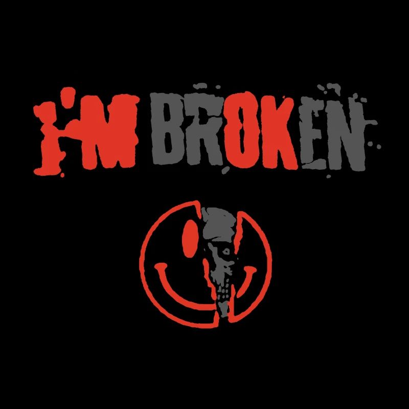 I`M BROKEN