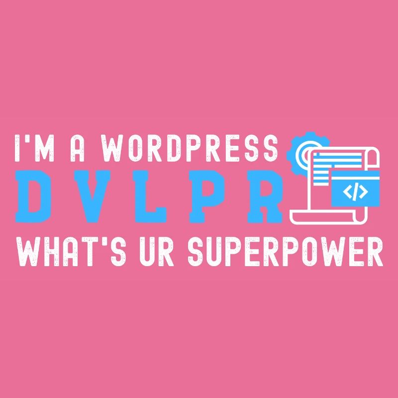 I'm a WordPress DEVELOPER What's Your Superpower