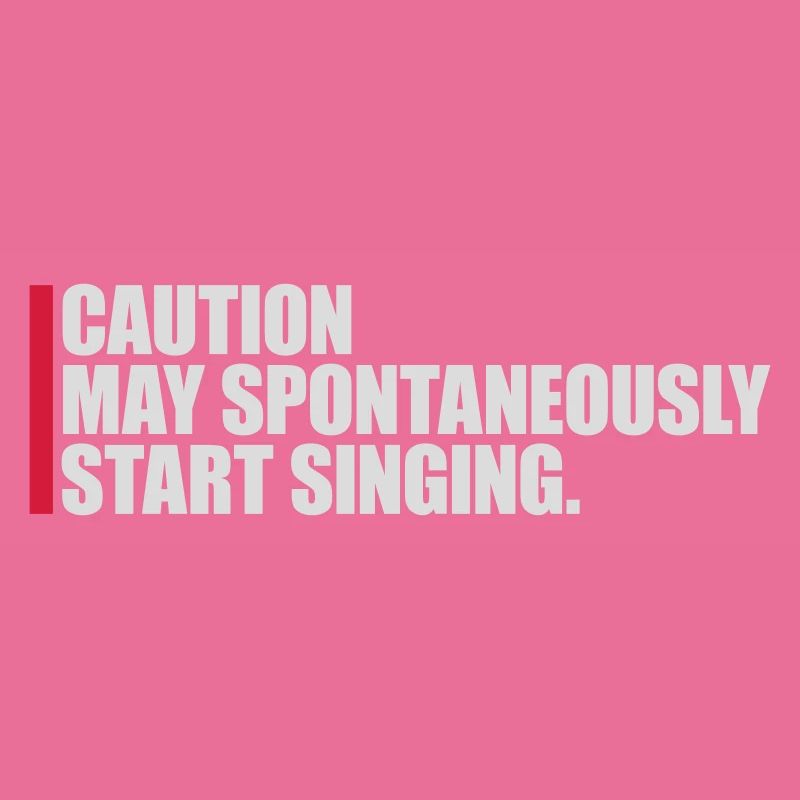 may spontaneously start singing