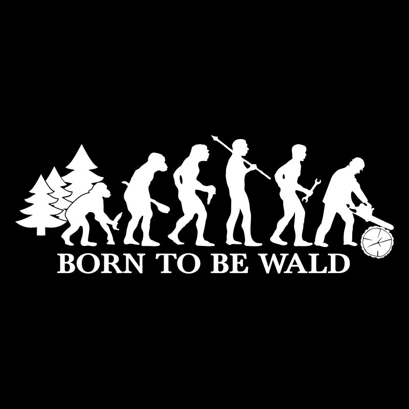 Evolution Born To Be Wald Holzfäller